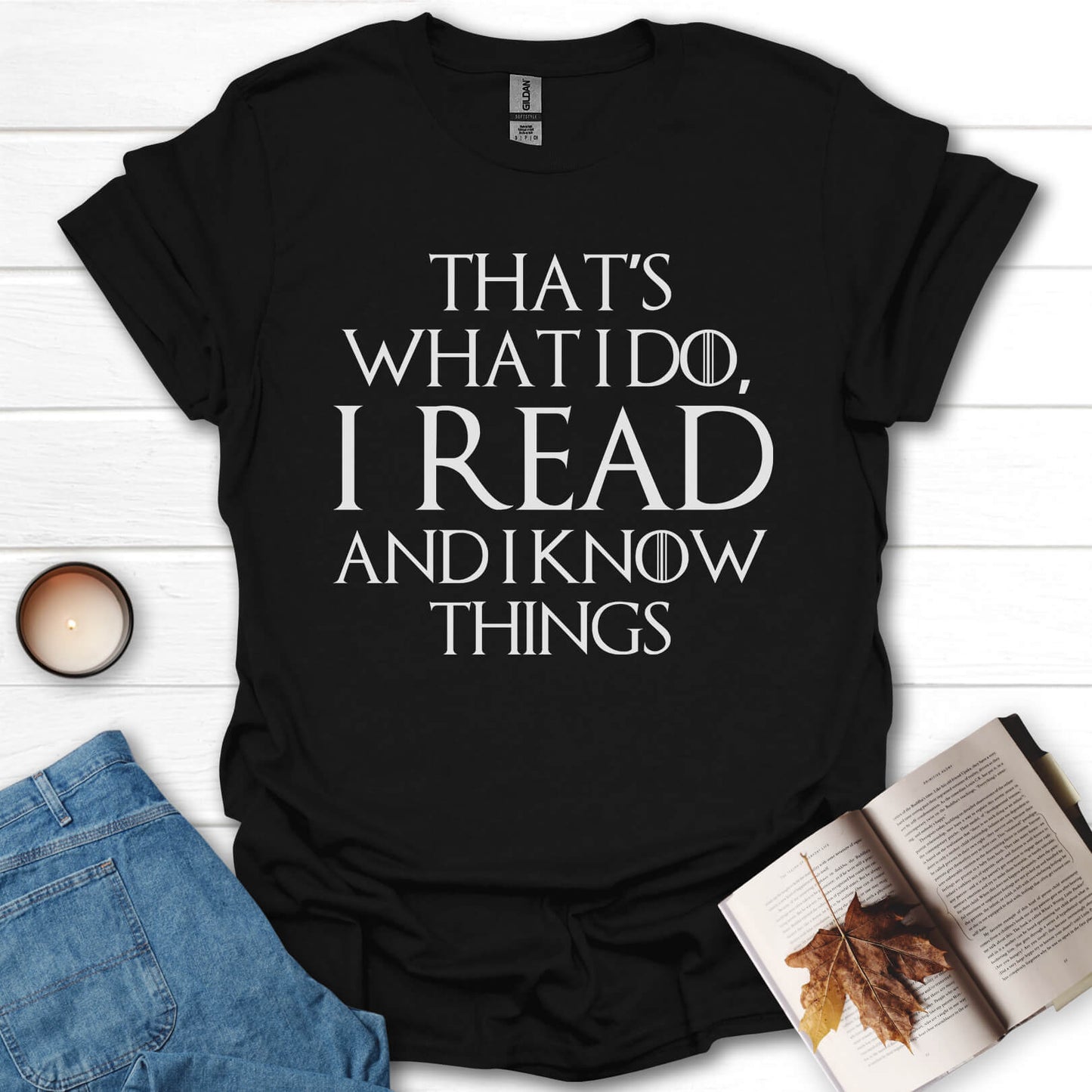 I Read And I Know Things T-Shirt
