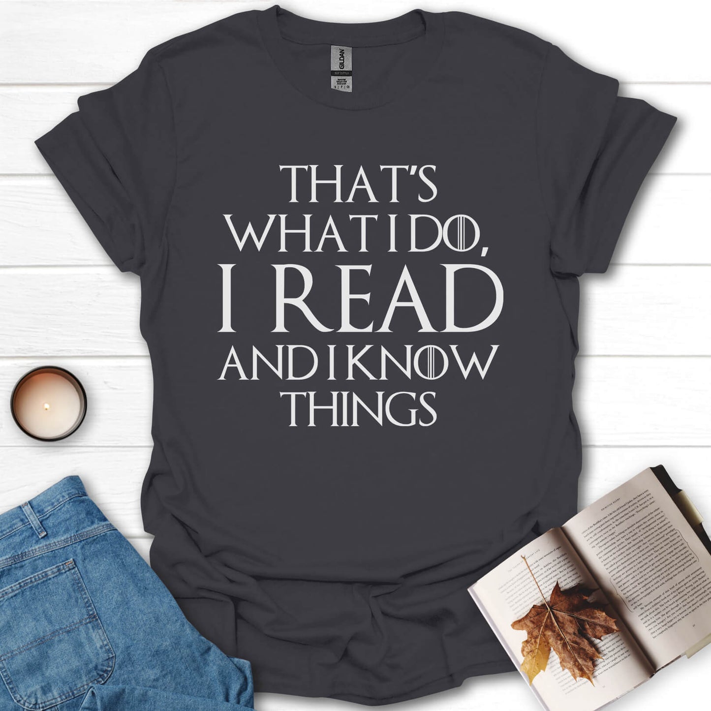 I Read And I Know Things T-Shirt