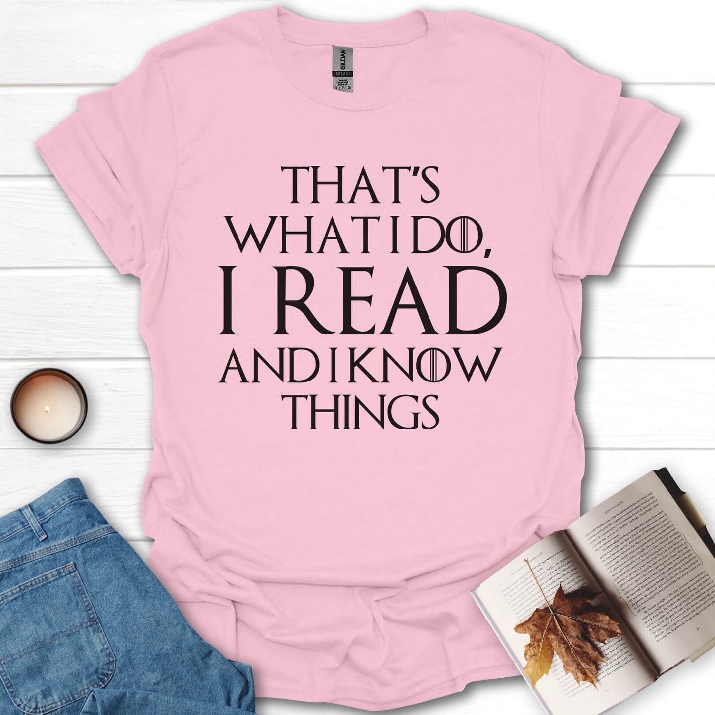 I Read And I Know Things T-Shirt