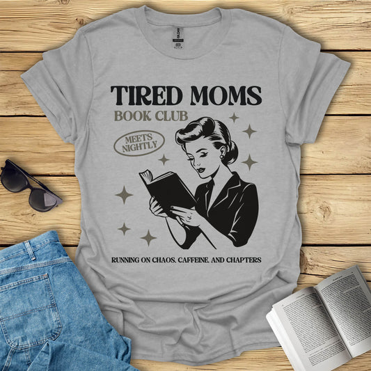 Tired Moms Book Club T-Shirt